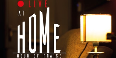LIVE At Home - Hour of Praise