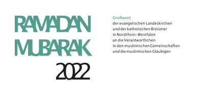 Grußwort der evangelischen Landeskirchen und der katholischen Bistümer zum Ramadan