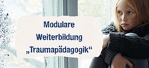 Modulare Weiterbildung „Traumapädagogik“ 2023/2024